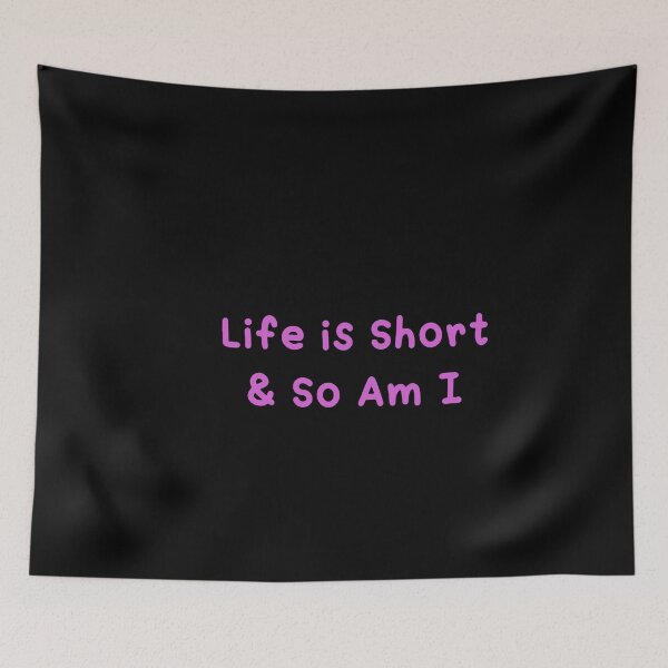 Item preview, Life is short and so am i  designed and sold by Paper Drip.