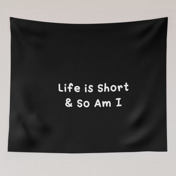 Item preview, Life is short and so am i  designed and sold by Paper Drip.