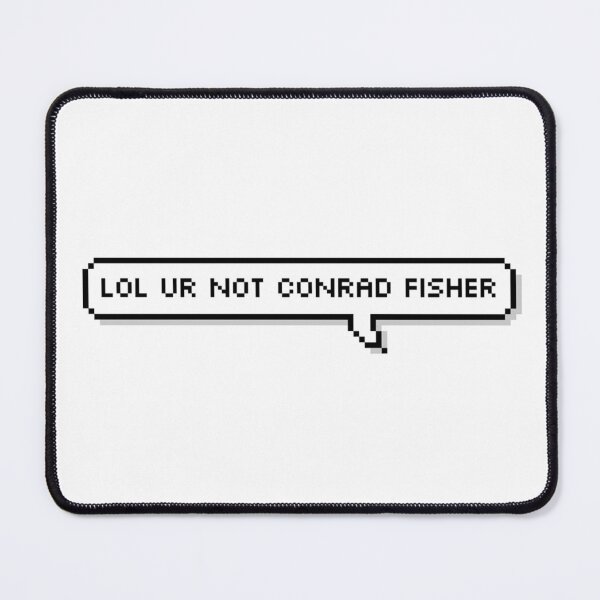 Item preview, Lol ur not Conrad fisher designed and sold by newfangirlmerch.