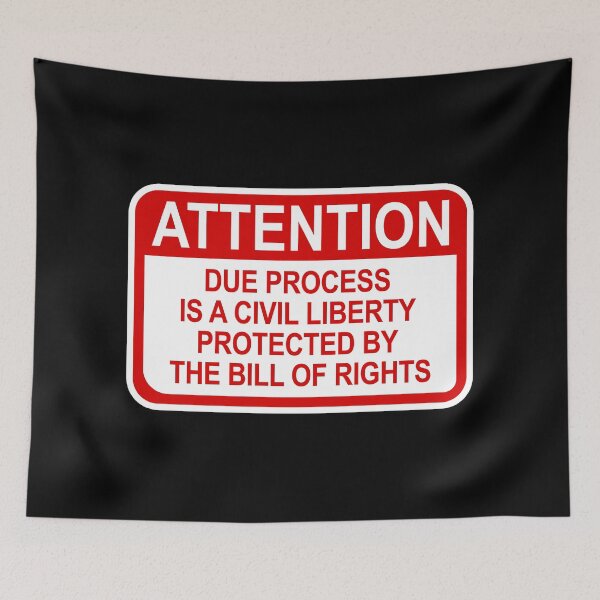 Aperçu de l'œuvre Attention: Due Process is a Civil Liberty Protected by the Bill of Rights créée et vendue par Thelittlelord.