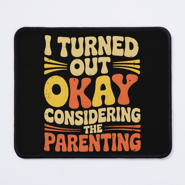 Item preview, I Turned Out Okay Considering The Parenting designed and sold by AniArtPL.