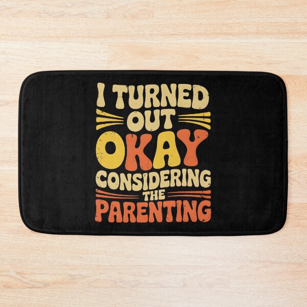 Item preview, I Turned Out Okay Considering The Parenting designed and sold by AniArtPL.