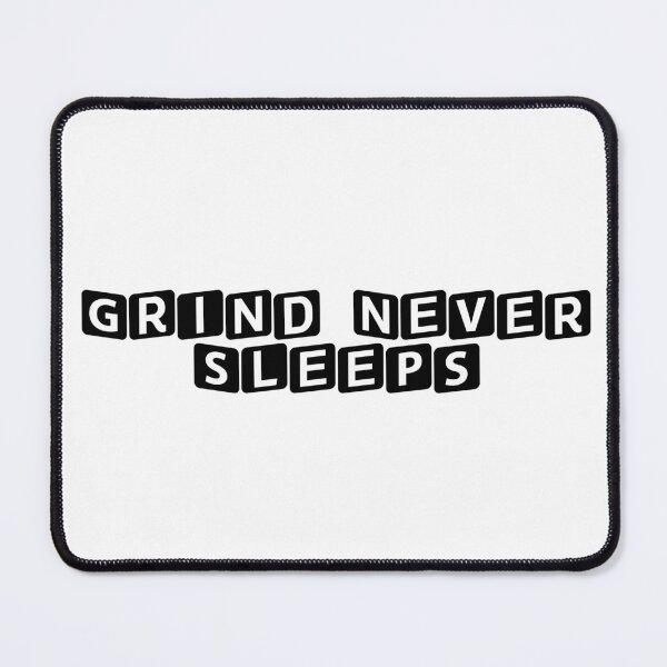 Item preview, Grind Never Sleeps designed and sold by Ninjacatoff.