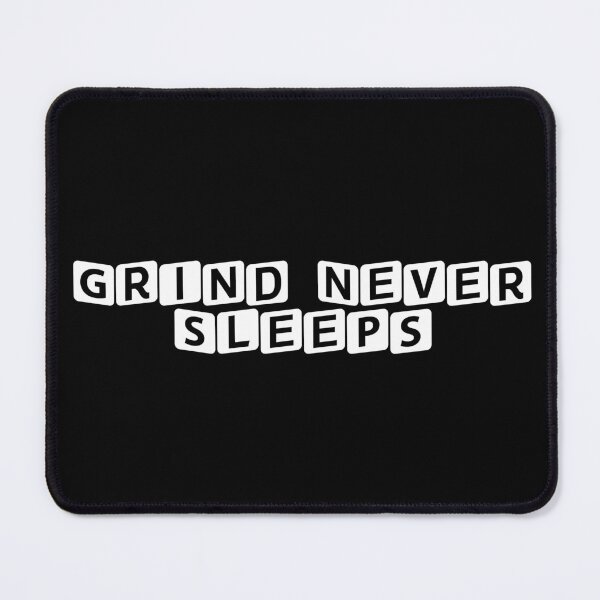 Item preview, Grind Never Sleeps designed and sold by Ninjacatoff.