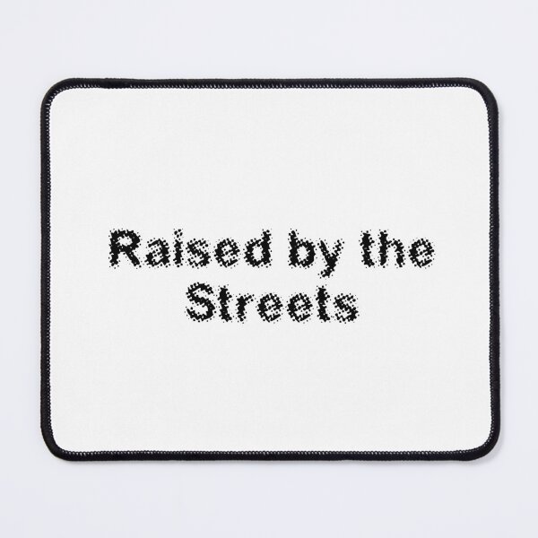 Item preview, Raised by the Streets designed and sold by Ninjacatoff.