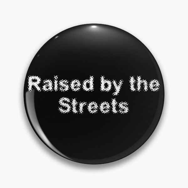 Item preview, Raised by the Streets designed and sold by Ninjacatoff.