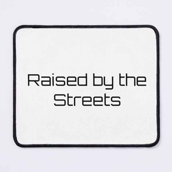 Item preview, Raised by the Streets designed and sold by Ninjacatoff.
