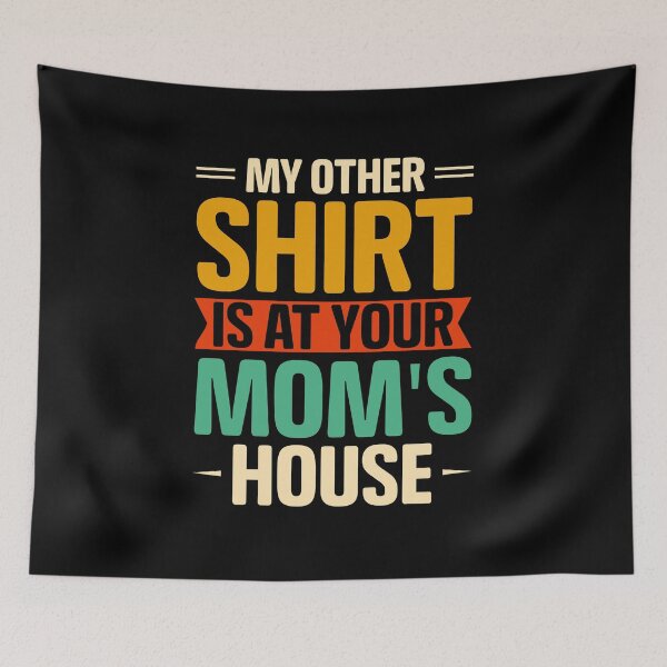 Item preview, My Other Shirt Is At Your Mom's House designed and sold by Designx99Shirt.