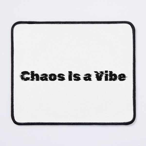 Item preview, Chaos Is a Vibe designed and sold by Ninjacatoff.