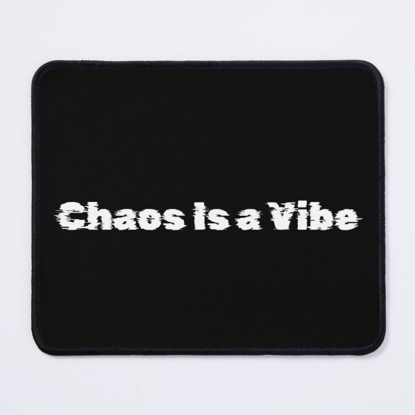 Item preview, Chaos Is a Vibe designed and sold by Ninjacatoff.