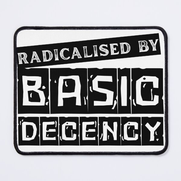 Item preview, Radicalised By Basic Decency design for sarcastic minds Ideal for peaceful rebels, empaths, and equality seekers designed and sold by puurfectcat.
