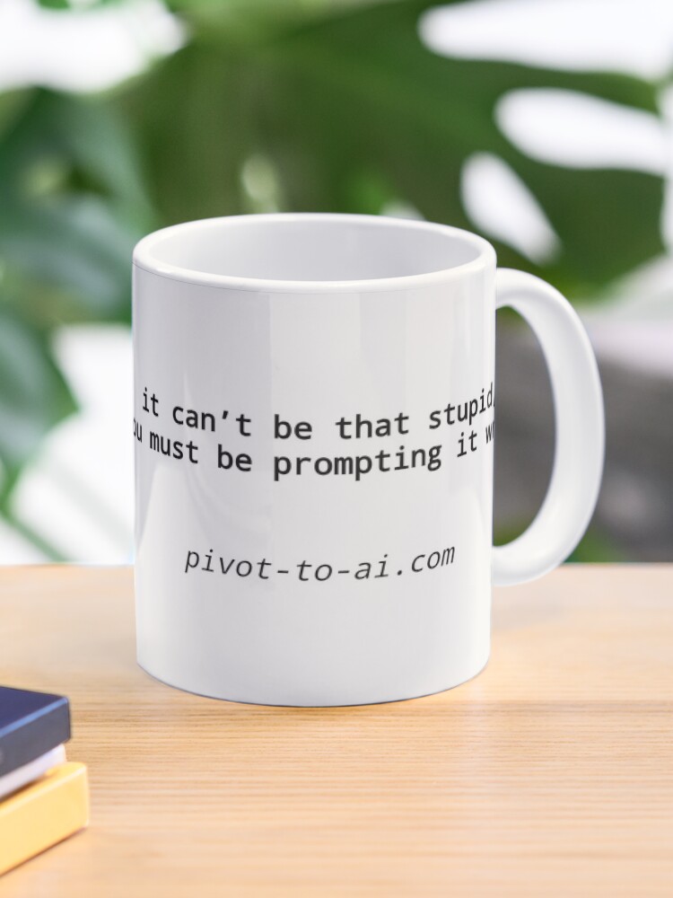 Thumbnail 1 of 6, Coffee Mug, It Can't Be That Stupid white horizontal designed and sold by pivot-to-ai.