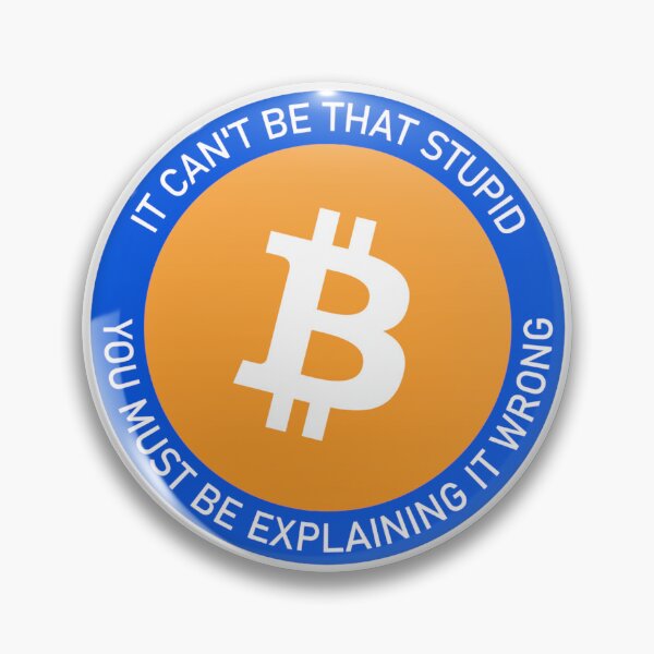 Item preview, Bitcoin: It can't be that stupid, you must be explaining it wrong designed and sold by Pivot to AI.