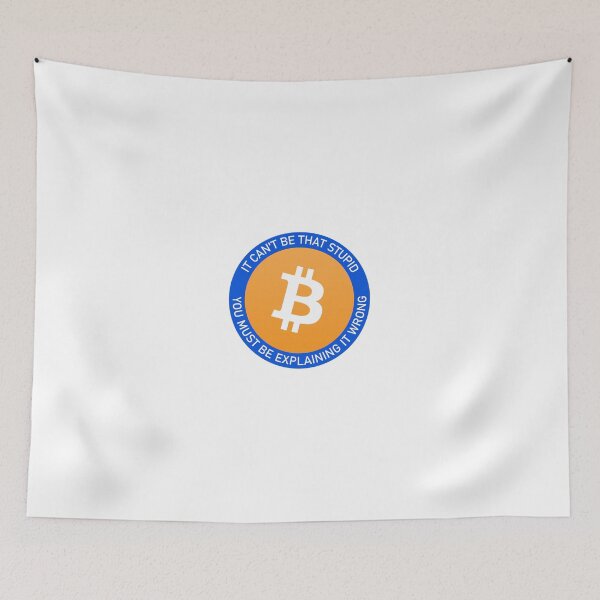 Item preview, Bitcoin: It can't be that stupid, you must be explaining it wrong designed and sold by Pivot to AI.