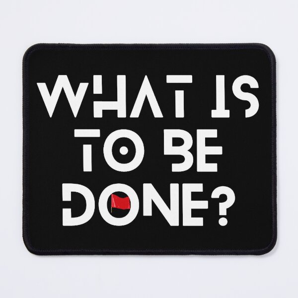 Item preview, What is to be done?  designed and sold by Tony Cisse.