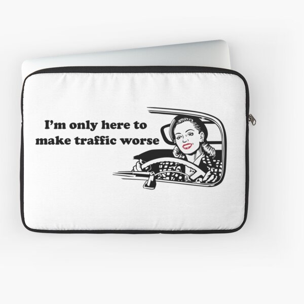 I'm only here to make traffic worse Laptop Sleeve