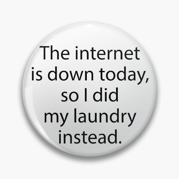 Item preview, The internet is down today, so I did my laundry instead designed and sold by Scaryzz.