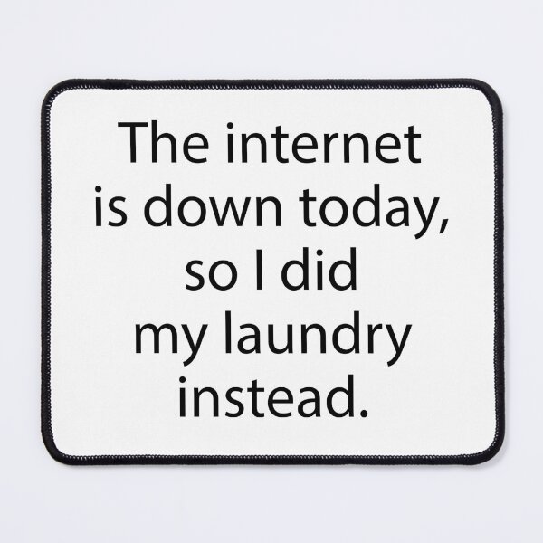 Item preview, The internet is down today, so I did my laundry instead designed and sold by Scaryzz.