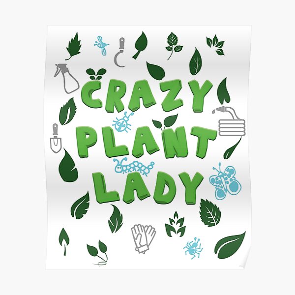 Poster Crazy Plant Lady Citation Drole De Jardinage Par Xlxdesign Redbubble