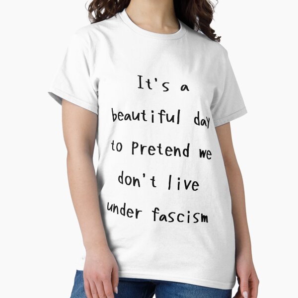 Vista previa del artículo con la obra «Es un hermoso día para fingir que no vivimos bajo el fascismo.», diseñado y vendido por havajz.