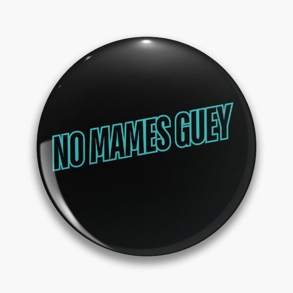 Item preview, Funny Hispanic Saying No Mames Guey designed and sold by S4YOU.