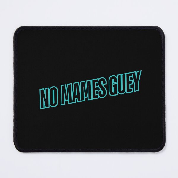 Item preview, Funny Hispanic Saying No Mames Guey designed and sold by S4YOU.