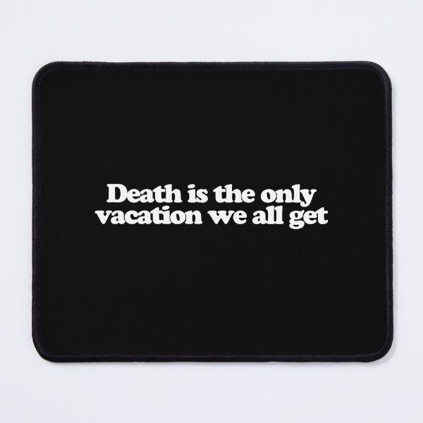 Item preview, Death is the only vacation we all get - White Lotus Quotes designed and sold by dsxclothing.
