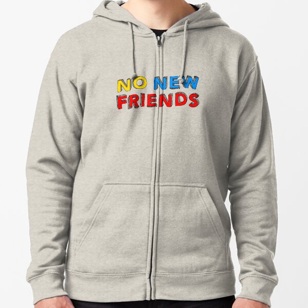 no new friends hoodie