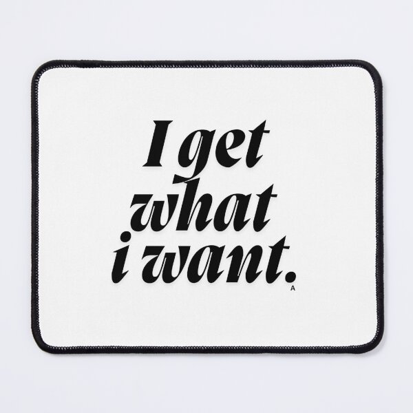 Item preview, I get what i want. designed and sold by Finds.
