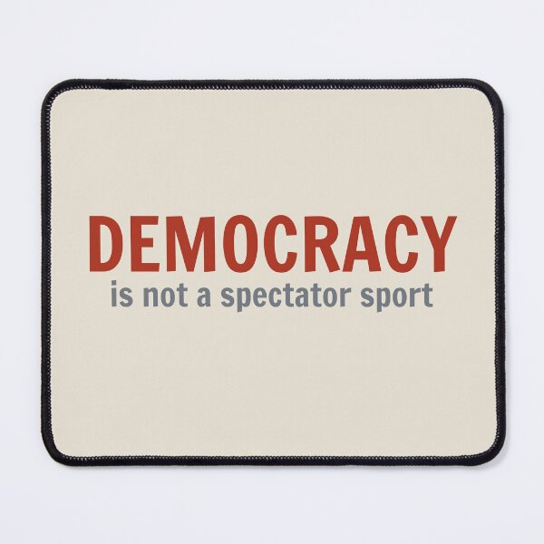Item preview, Democracy is not a spectator sport designed and sold by DesignCollectiv.