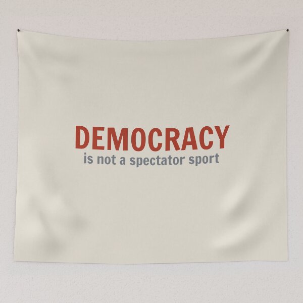 Item preview, Democracy is not a spectator sport designed and sold by DesignCollectiv.