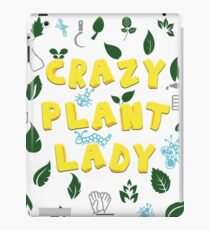 Crazy Plant Lady- Funny gardening quote Shirt iPad Case/Skin