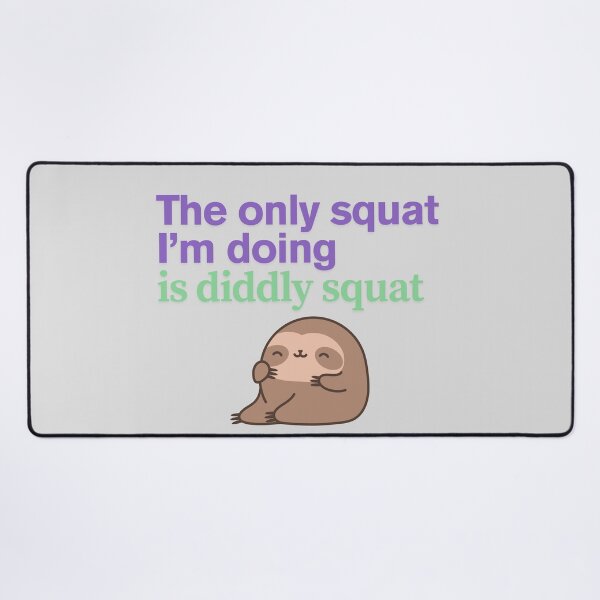 Item preview, The only squat I'm doing is diddly squat designed and sold by Yankee Doodle Gandy.