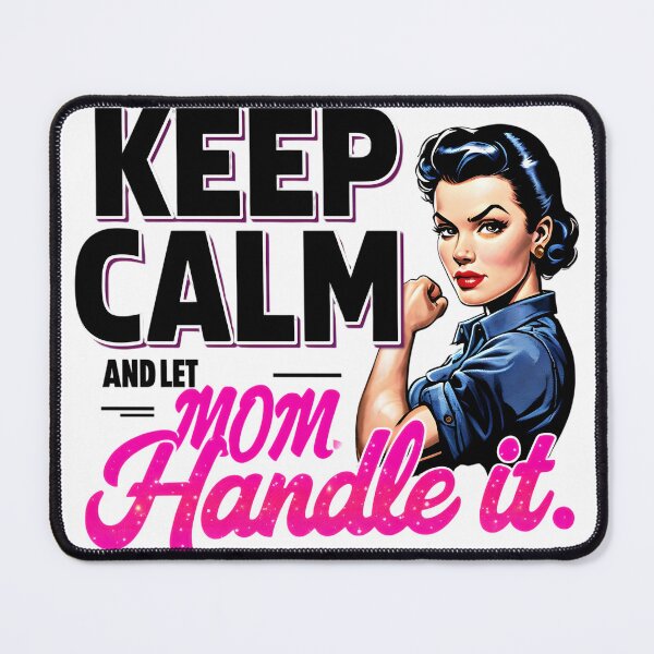 Item preview, Keep Calm, Mom Can Handle It – Empowerment designed and sold by Radicalonezgear .