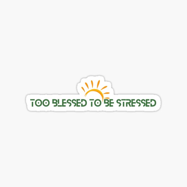 Item preview, Too Blessed to be Stressed. designed and sold by KRIPT-Shirt.
