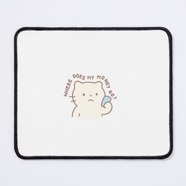 Item preview, Where Does My Money Go Broke Cute Cat Kawaii designed and sold by strawberrycups.