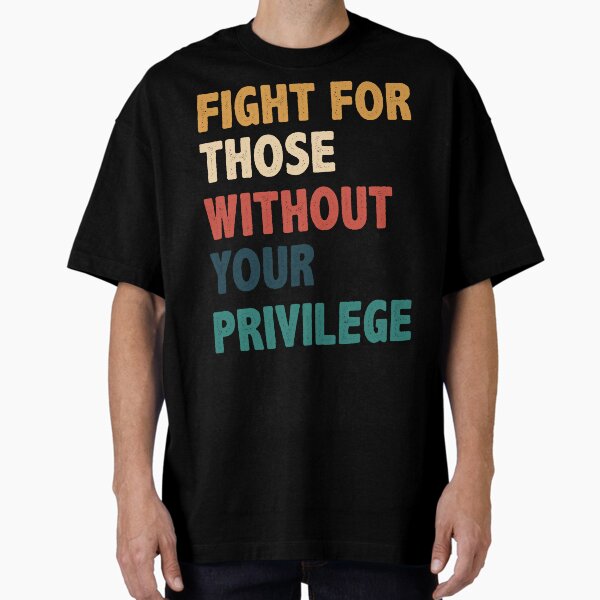 Item preview, Fight for those without your privilege designed and sold by Sun painted Daisy.