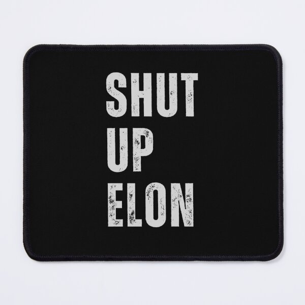 Item preview, Shut Up Elon designed and sold by CapriCreatives.