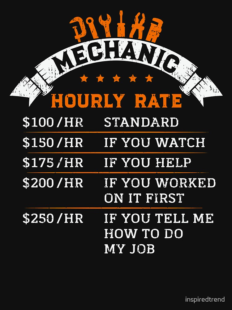 "Funny Mechanic Hourly Rates Car Enthusiasts Gearheads Mechanics" T