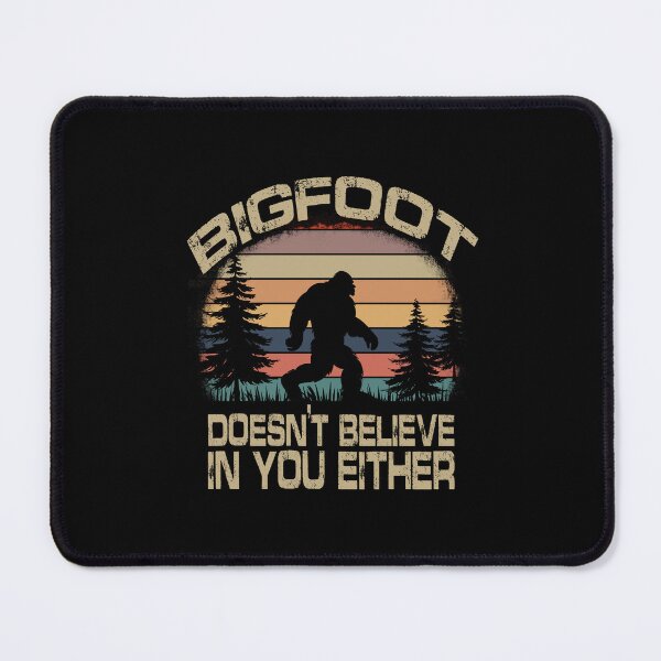 Item preview, Bigfoot Doesn't Believe in You Either designed and sold by Spyshirt.