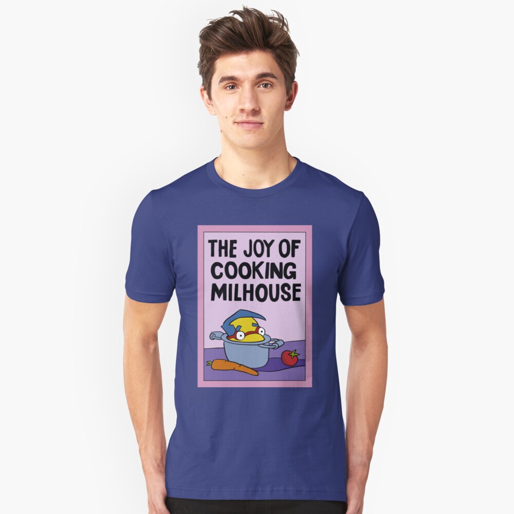 everything's coming up milhouse t shirt