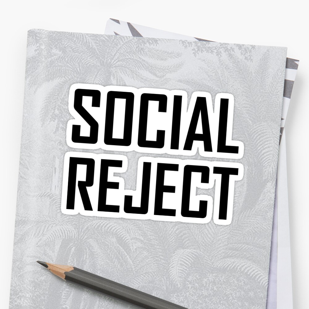 social-reject-funny-sticker-by-thebeststore-redbubble