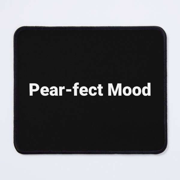 Item preview, Pear-fect Mood designed and sold by Text-based T-Shirts and Gifts.