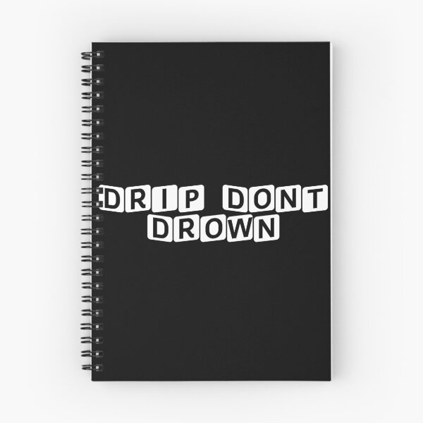 Item preview, Drip. Don't Drown. designed and sold by Ninjacatoff.