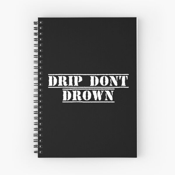 Item preview, Drip. Don't Drown. designed and sold by Ninjacatoff.