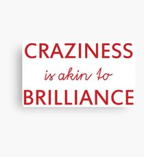 "Craziness is akin to brilliance" original inspirational design Canvas Print