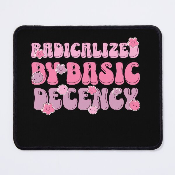 Item preview, Radicalized by basic decency designed and sold by TeeEnigmaa.