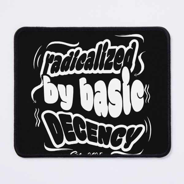 Item preview, Radicalized by basic decency designed and sold by TeeEnigmaa.