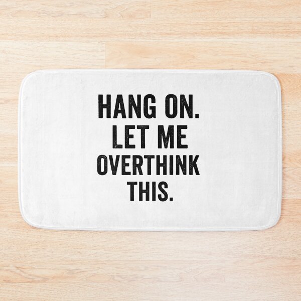 Item preview, Hang On Let Me Overthink This Relatable Overthinking Quote Design designed and sold by Radgraphic.