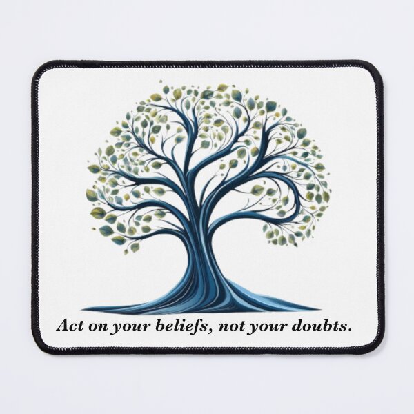 Item preview, Act on your beliefs, not your doubts. designed and sold by fanzen69.